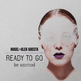 HUGEL X ALEX GUESTA - READY TO GO (MY ADDICTION)